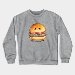 Hamburger - Enjoy The Little Things In Life Crewneck Sweatshirt